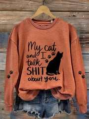Funny My Cat And I Talking Shirt About You Casual Sweatshirt